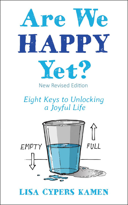 Are We Happy Yet?: Eight Keys to Unlocking a Joyful Life
