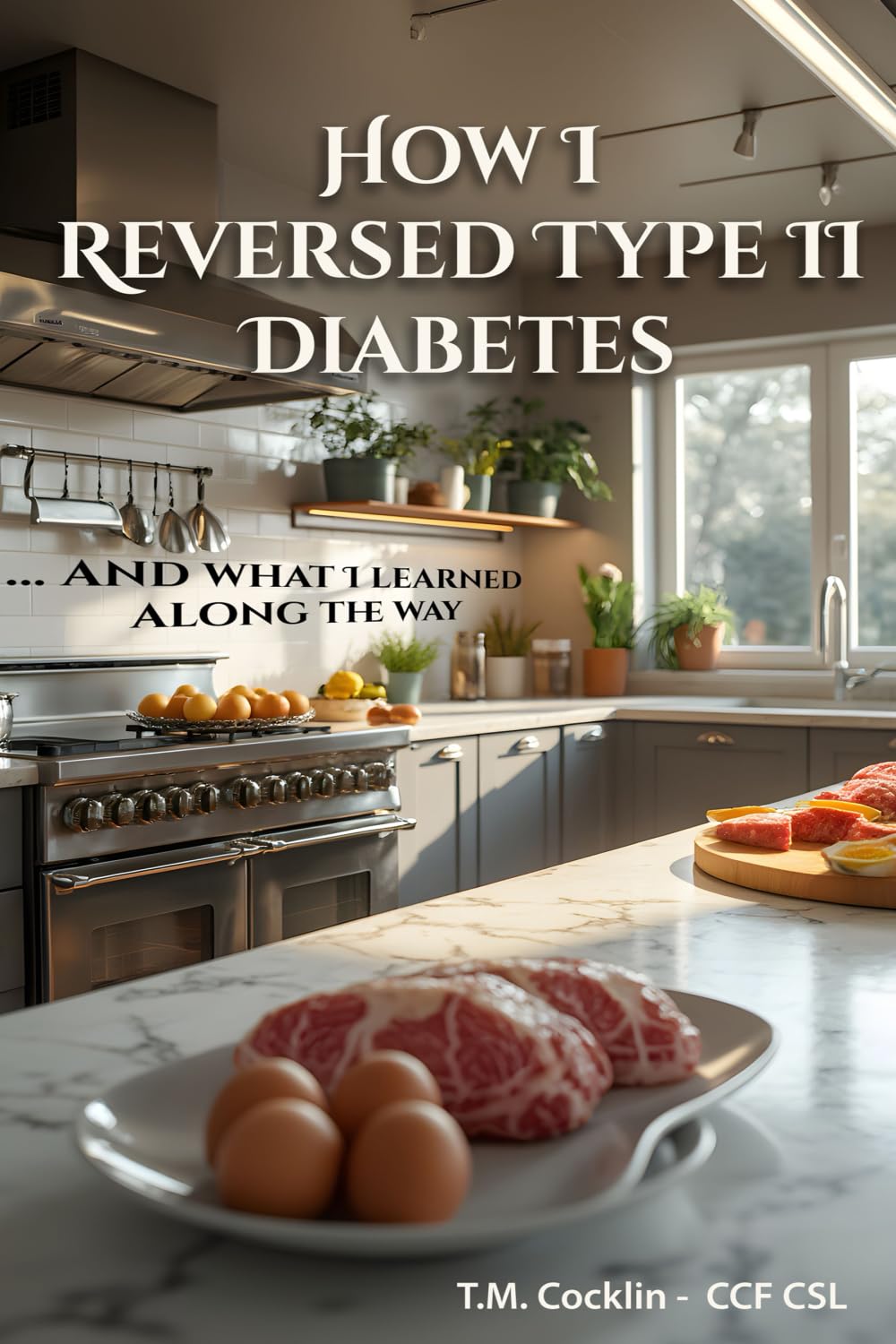 How I reversed Type II Diabetes: and what I learned along the way (Body Map - Suplimental)