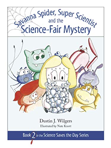 Savanna Spider and the Science Fair Mystery (Science Saves the Day)