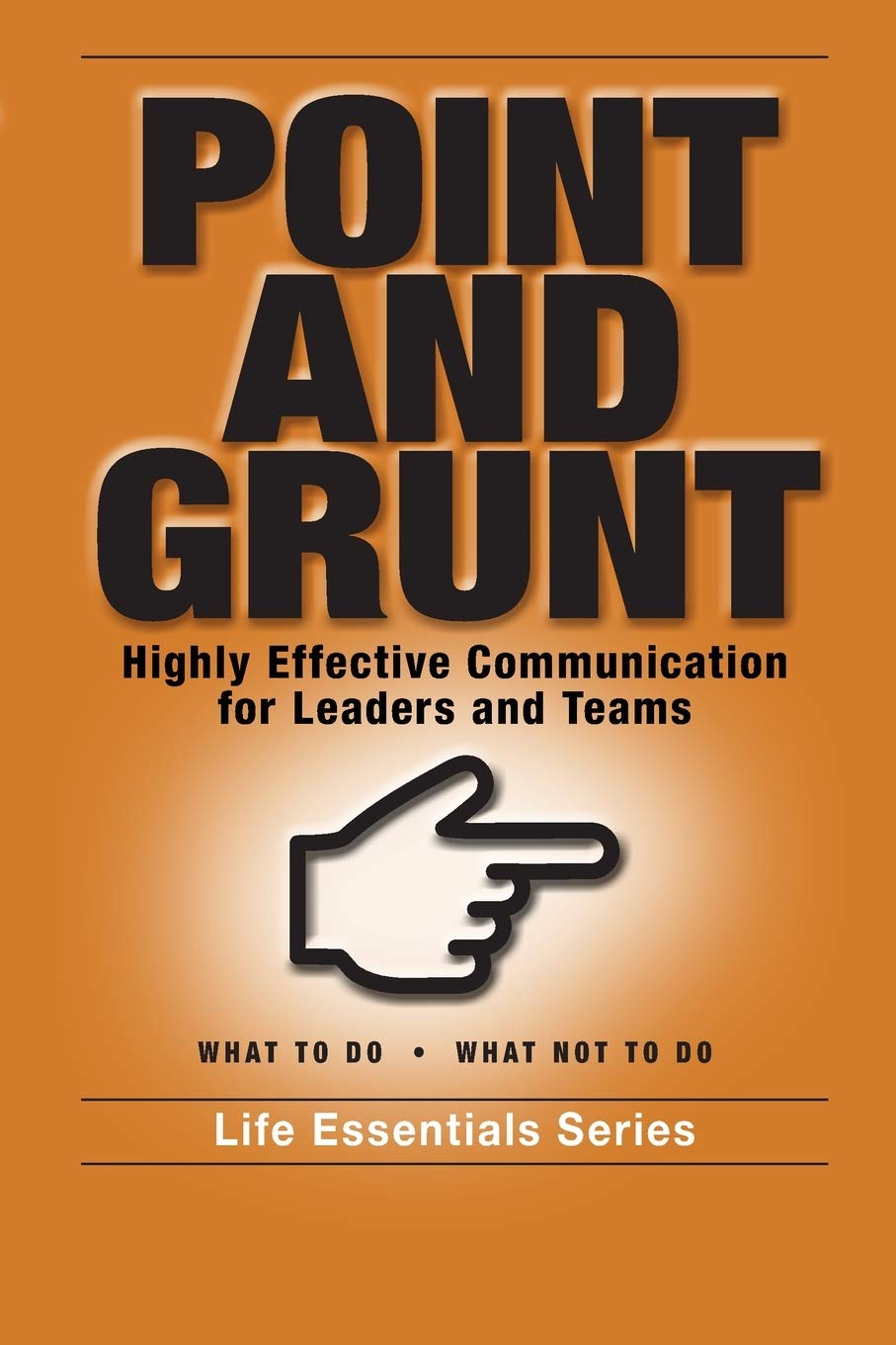 Point and Grunt: Highly Effective Communication for Leaders and Teams