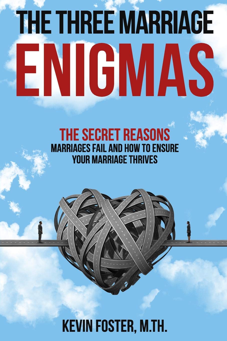 The Three Marriage Enigmas: The Secret Reasons Marriages Fail and How to Ensure Your Marriage Thrives