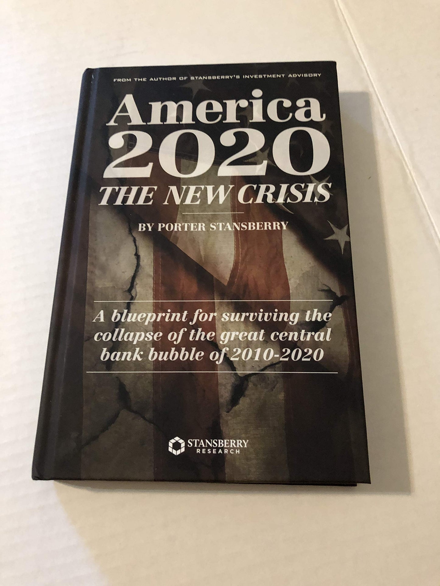 America 2020: The New Crisis (A Blueprint for Surviving the Collapse of the Great Central Bank Bubble of 2010-2020) 2017 Edition