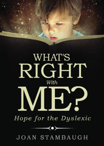 What's RIGHT with Me?: Hope for the Dyslexic