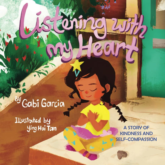 Listening with My Heart: A story of kindness and self-compassion