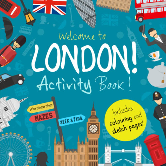 Welcome to London!: A Fun Activity Book for Kids (and tourists!) (Welcome to... Series)