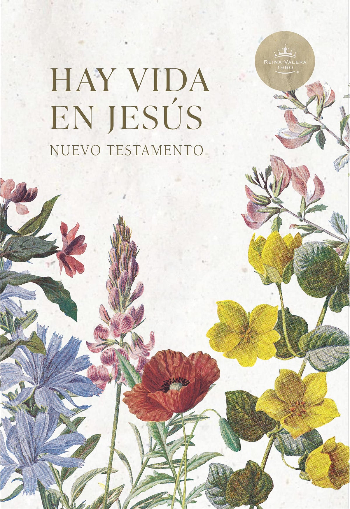 Reina Valera 1960 Nuevo Testamento Hay vida en Jesús flores, tapa suave | RVR 1960 There is Life in Jesus, Flowers, Softcover (Spanish Edition)