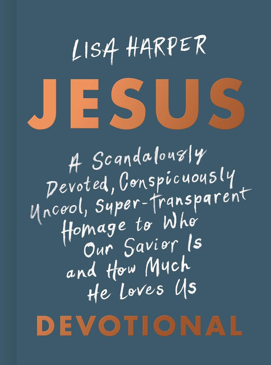 JESUS: A Scandalously Devoted, Conspicuously Uncool, Super-Transparent Homage to Who Our Savior Is and How Much He Loves Us Devotional - 7627