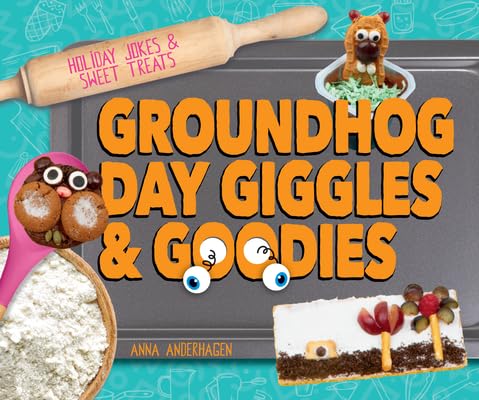Groundhog Day Giggles & Goodies (Holiday Jokes & Sweet Treats)