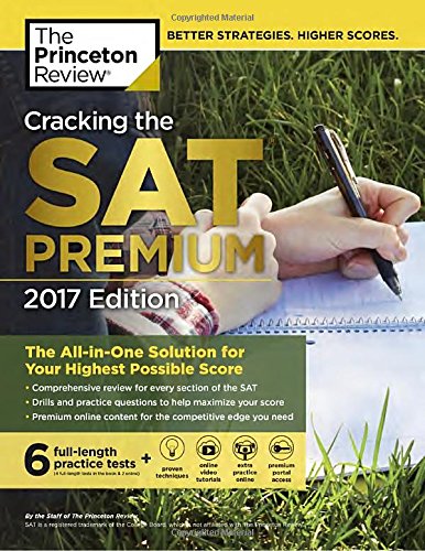 Cracking the SAT Premium Edition with 6 Practice Tests, 2017: The All-in-One Solution for Your Highest Possible Score (College Test Preparation)