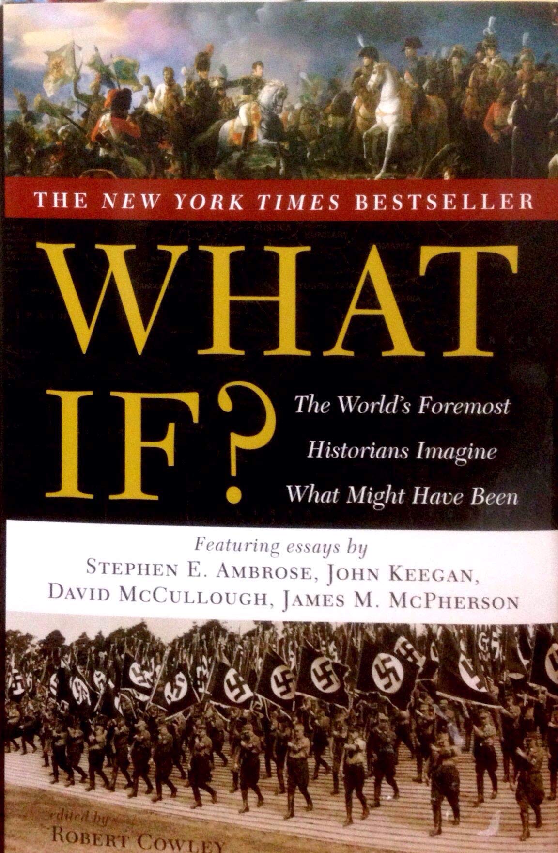 What If?: The World's Foremost Historians Imagine What Might Have Been