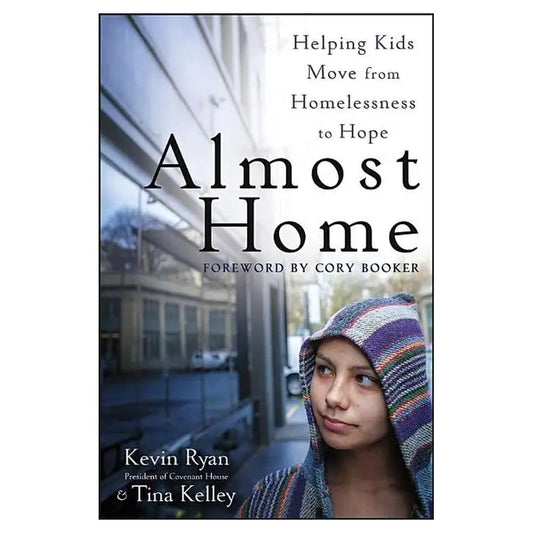 Almost Home: Helping Kids Move from Homelessness to Hope