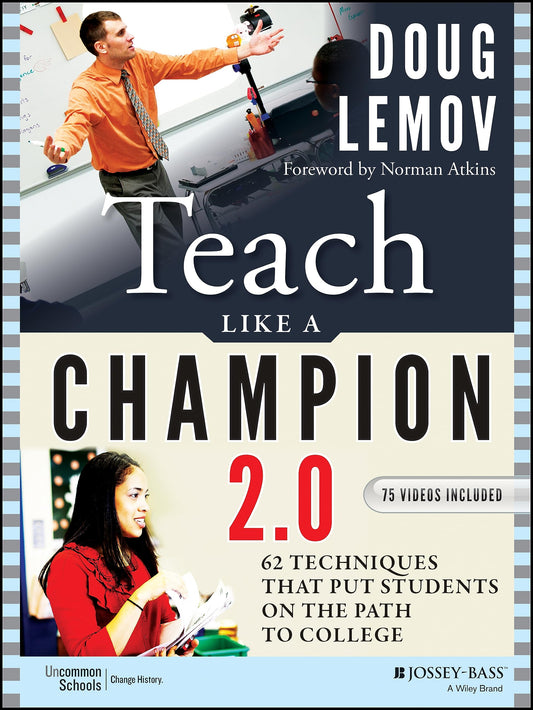 Teach Like a Champion 2.0: 62 Techniques that Put Students on the Path to College