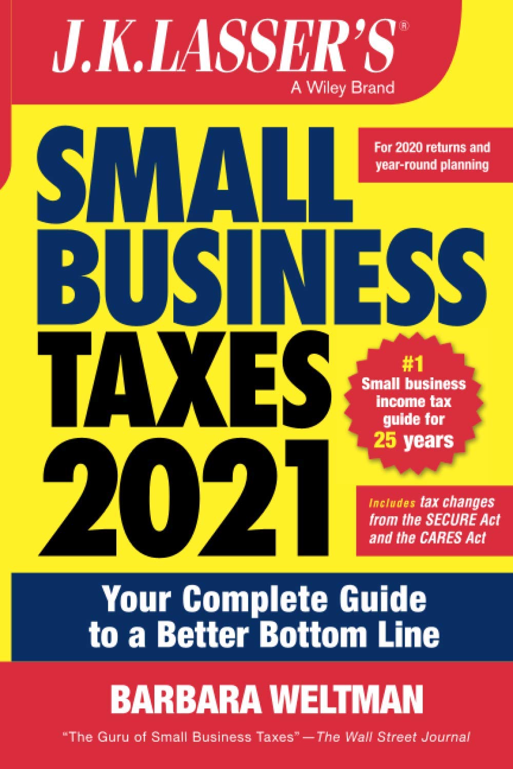 J.K. Lasser's Small Business Taxes 2021: Your Complete Guide to a Better Bottom Line