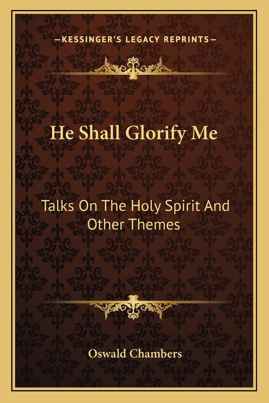 He Shall Glorify Me: Talks On The Holy Spirit And Other Themes