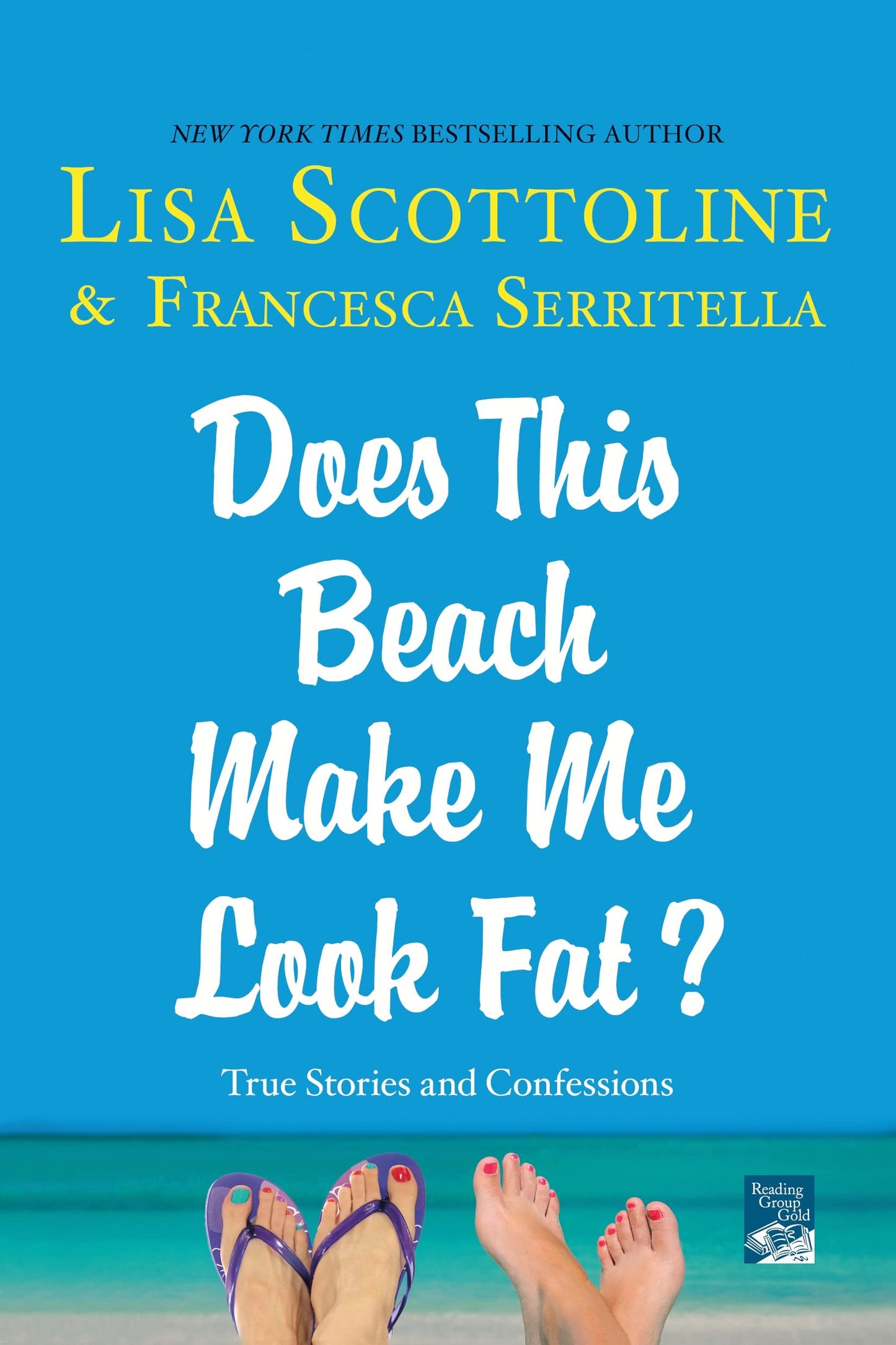 Does This Beach Make Me Look Fat?: True Stories and Confessions (The Amazing Adventures of an Ordinary Woman, 6)