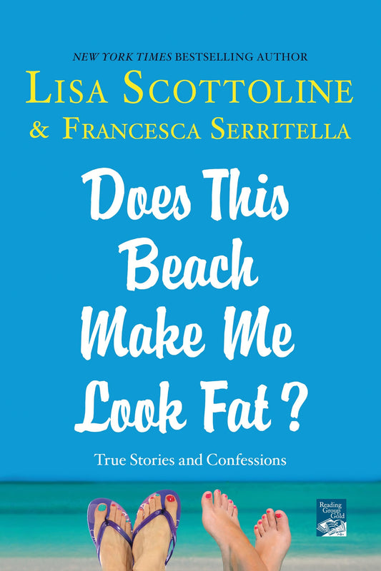 Does This Beach Make Me Look Fat?: True Stories and Confessions (The Amazing Adventures of an Ordinary Woman, 6)