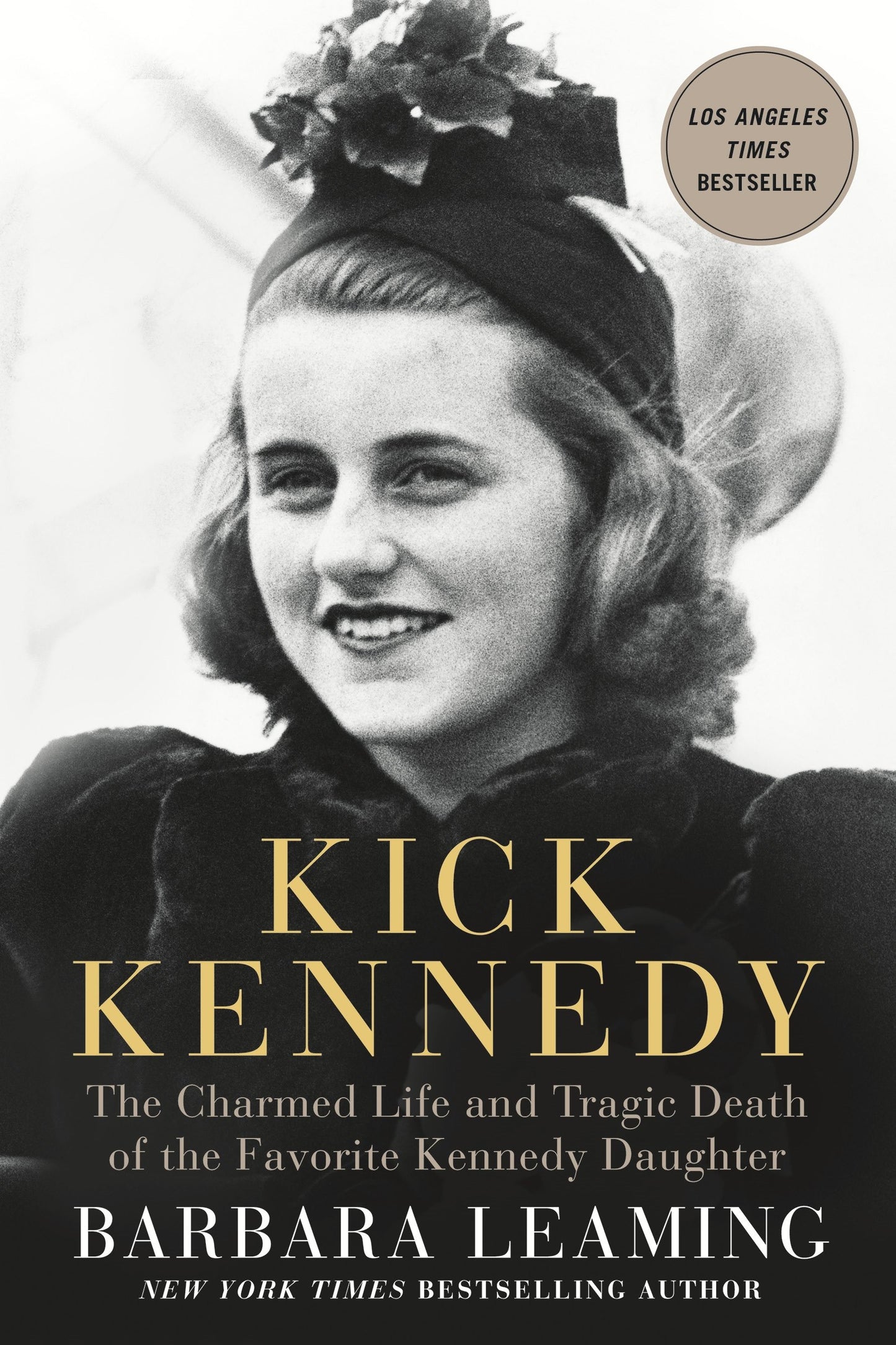 Kick Kennedy: The Charmed Life and Tragic Death of the Favorite Kennedy Daughter