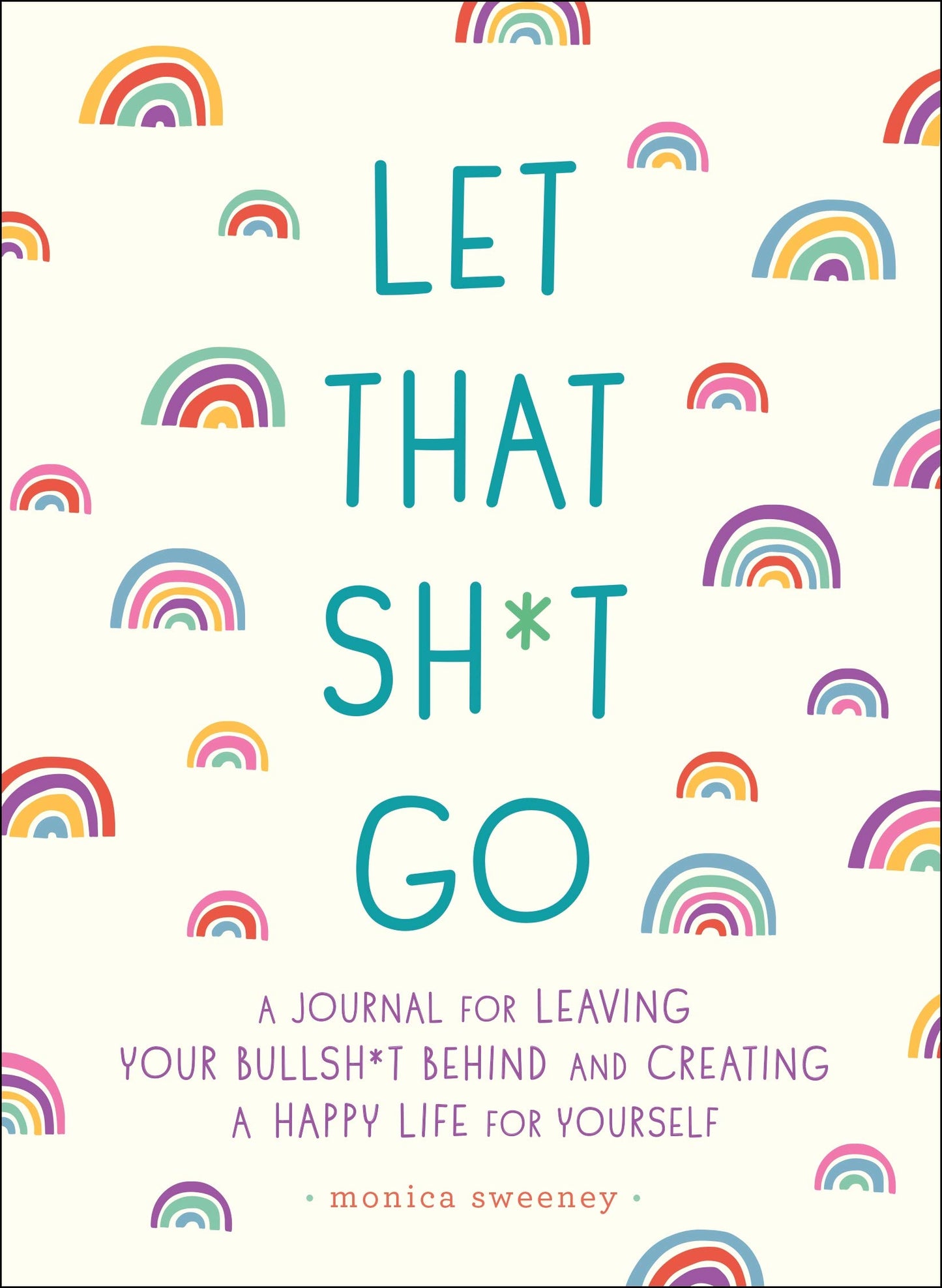 Let That Sh*t Go: A Journal for Leaving Your Bullsh*t Behind and Creating a Happy Life (Zen as F*ck Journals) - 1694