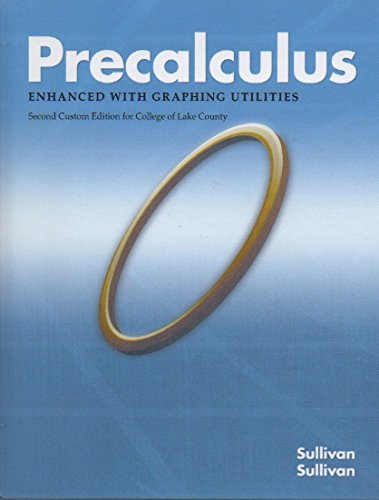 Precalculus Enhanced with Graphing Utilities Custom Edition For College of Lake County