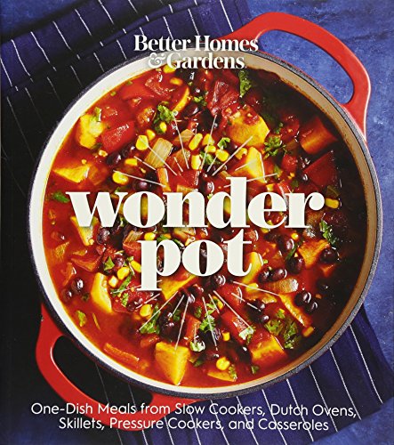 Better Homes and Gardens Wonder Pot: One-pot Meals from Slow Cookers, Dutch Ovens, Skillets, and Casseroles