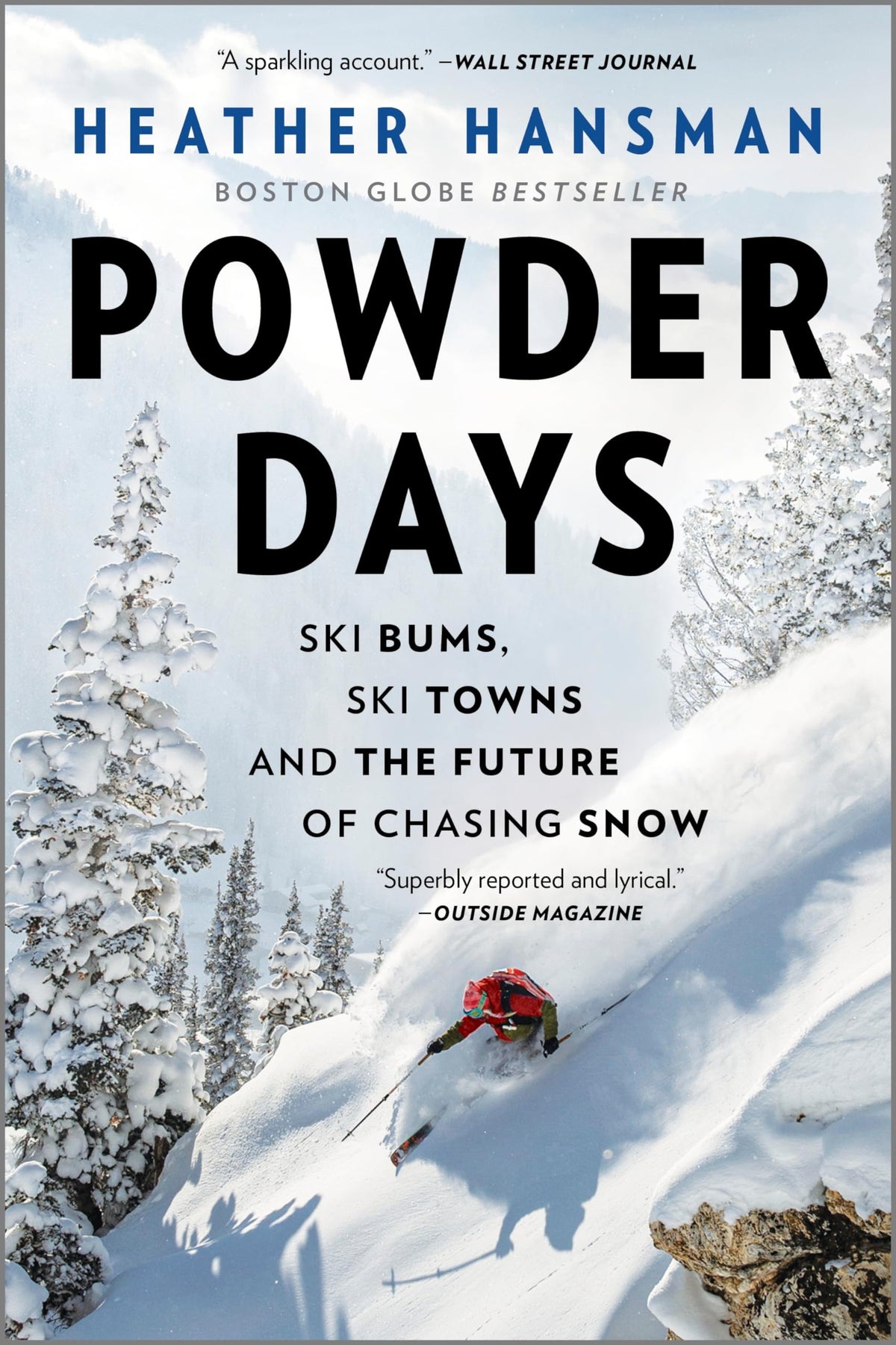 Powder Days: Ski Bums, Ski Towns, and the Future of Chasing Snow – A Boston Globe Bestseller Memoir of Nature and Extreme Sport