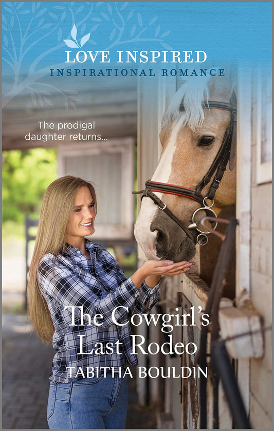 The Cowgirl's Last Rodeo: An Uplifting Inspirational Romance (Love Inspired)
