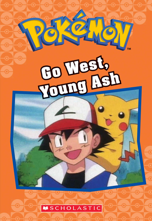 Go West, Young Ash (Pokémon Classic Chapter Book #9) (9) (Pokémon Chapter Books)