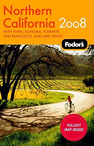 Fodor's Northern California 2008: with Napa, Sonoma, Yosemite, and Lake Tahoe (Travel Guide)
