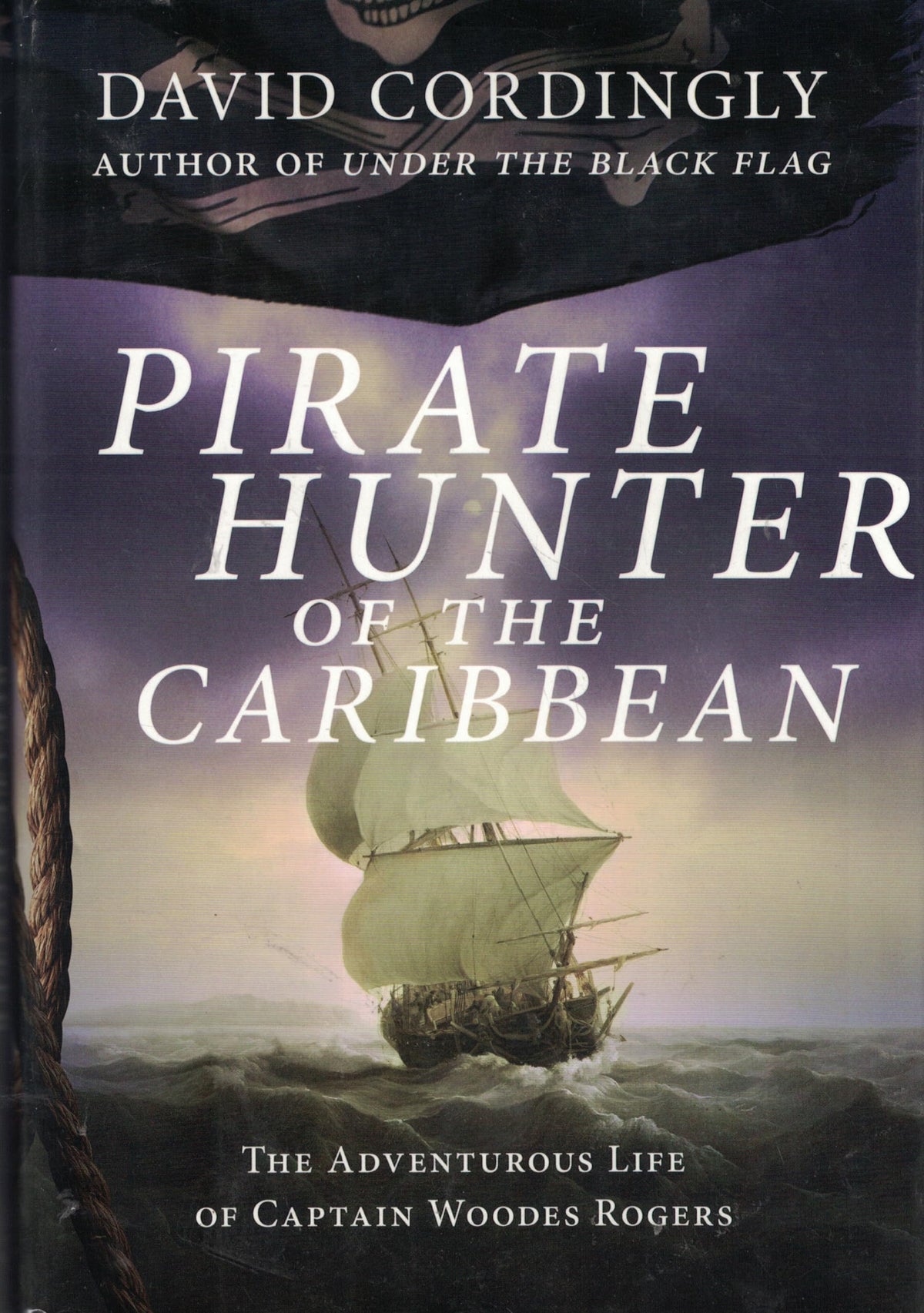 Pirate Hunter of the Caribbean: The Adventurous Life of Captain Woodes Rogers
