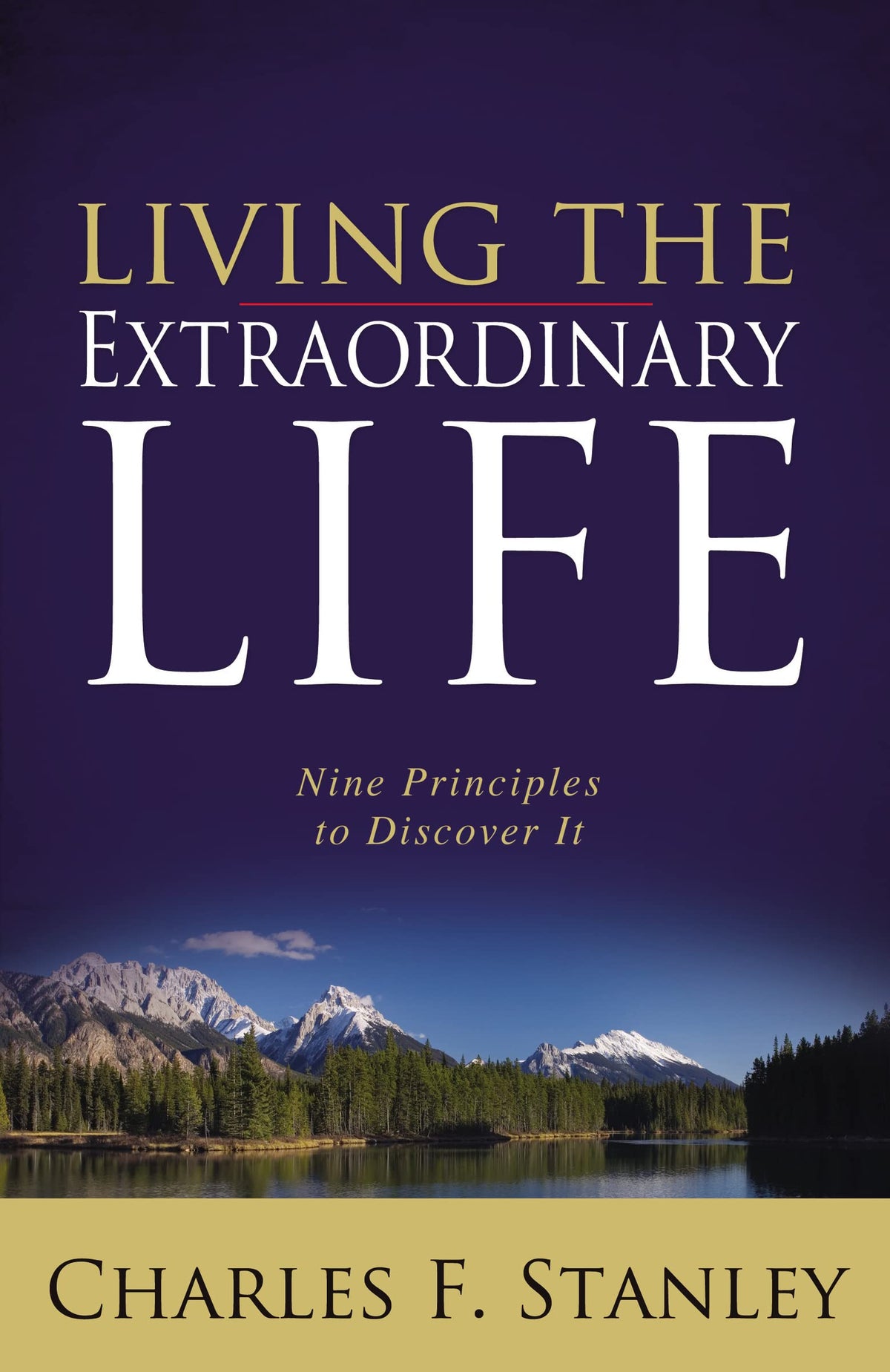 Living the Extraordinary Life: Nine Principles to Discover It