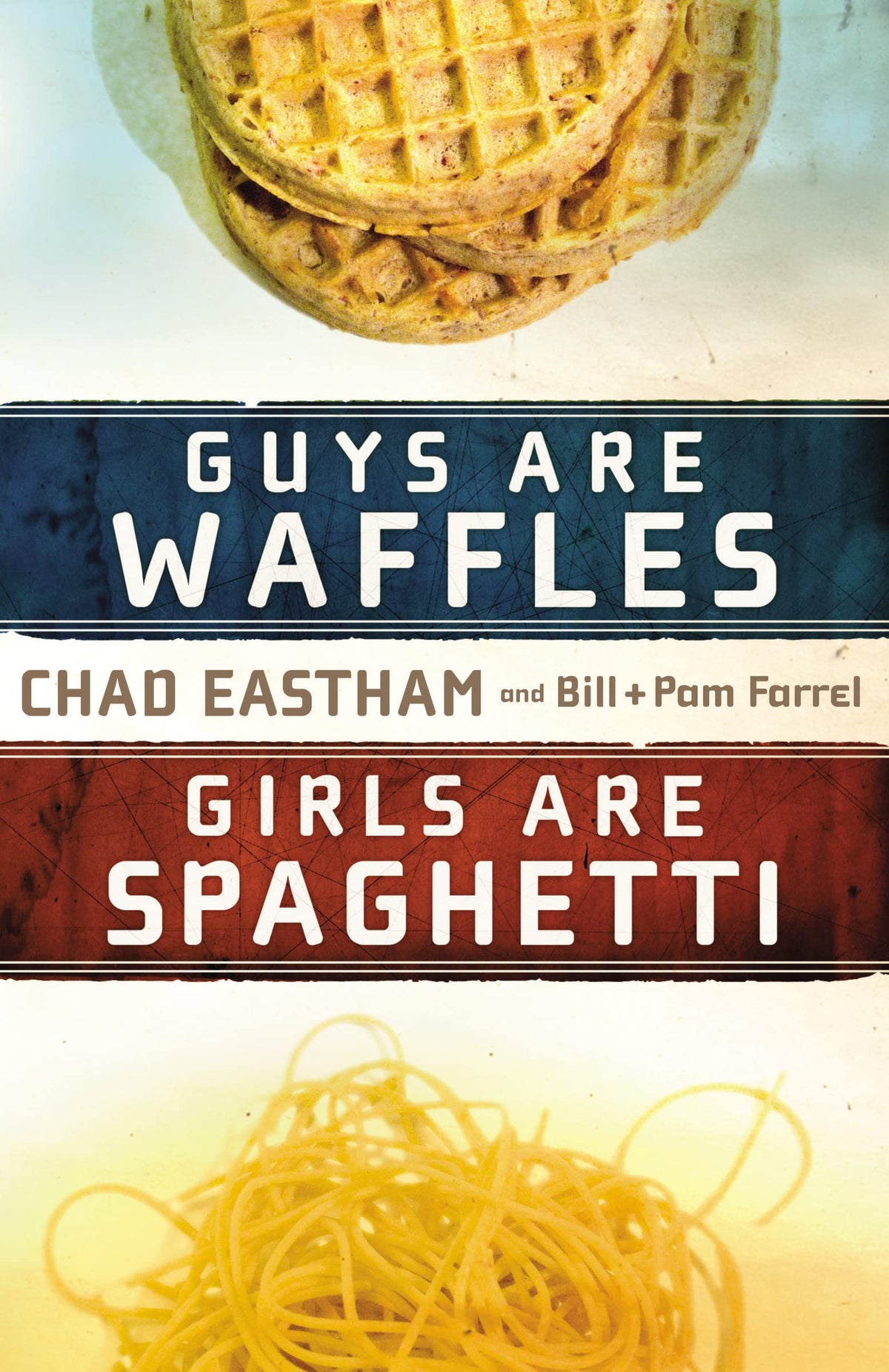 Guys Are Waffles And Girls Are Spaghetti