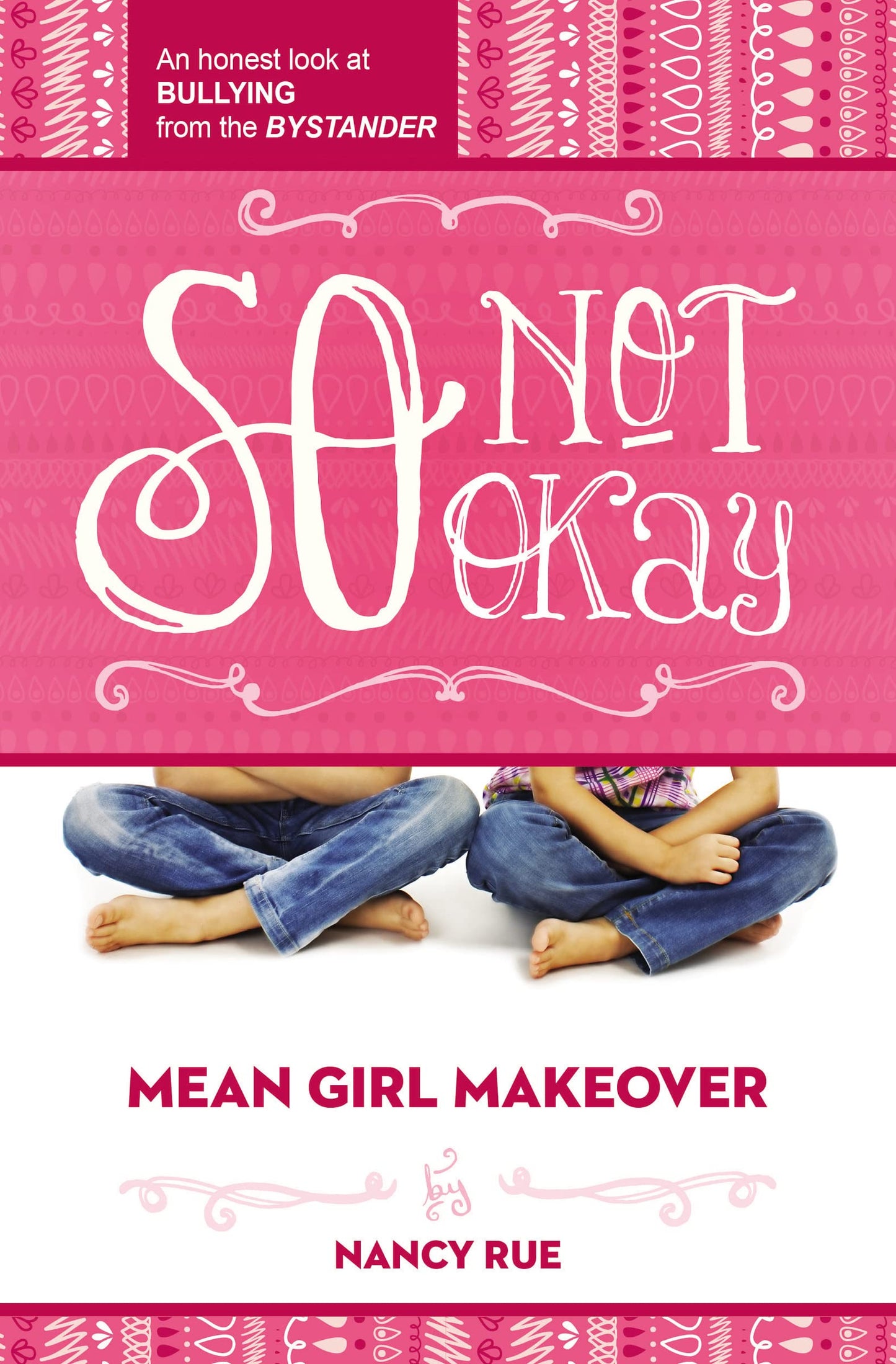 So Not Okay: An Honest Look at Bullying from the Bystander (Mean Girl Makeover)
