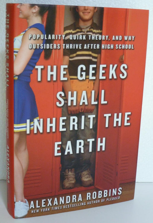 The Geeks Shall Inherit the Earth: Popularity, Quirk Theory, and Why Outsiders Thrive After High School