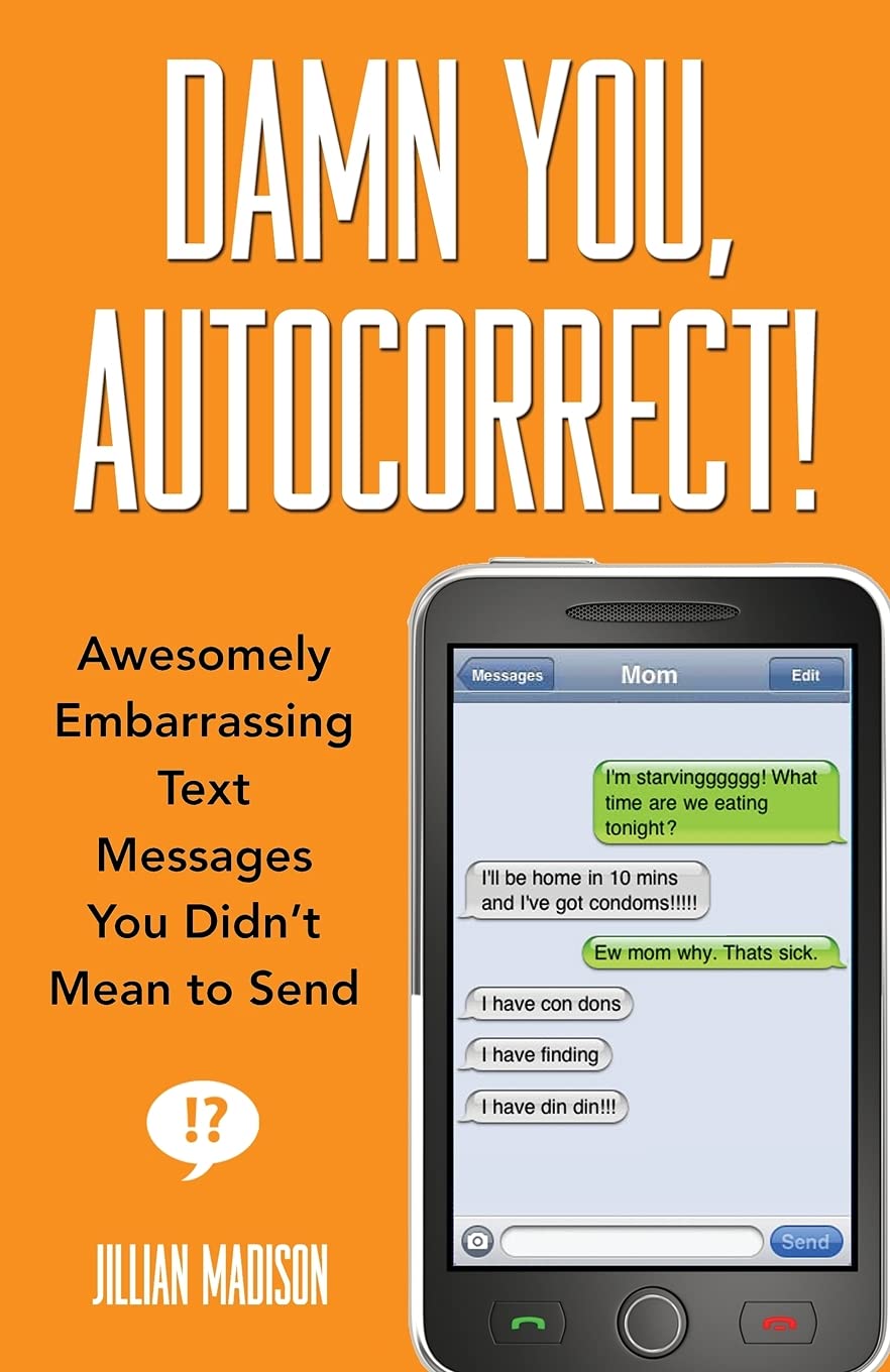 DAMN YOU, AUTOCORRECT!