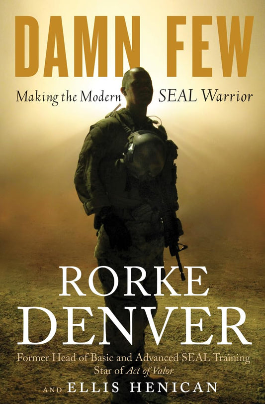 DAMN FEW: MAKING THE MODERN SEAL