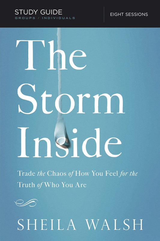 The Storm Inside Bible Study Guide: Trade the Chaos of How You Feel for the Truth of Who You Are