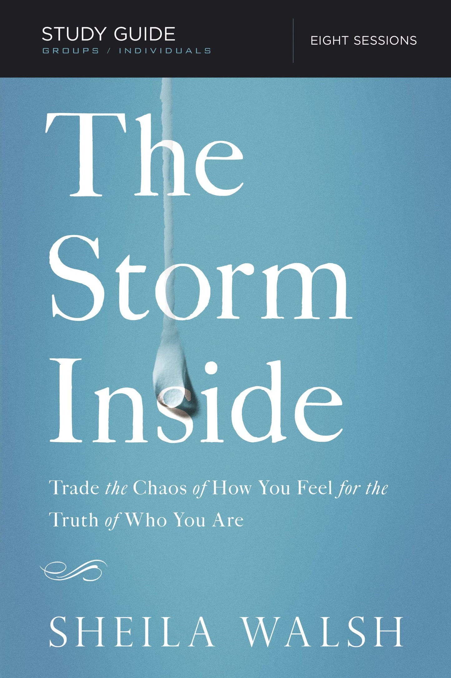 The Storm Inside Bible Study Guide: Trade the Chaos of How You Feel for the Truth of Who You Are
