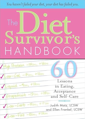 The Diet Survivor's Handbook: 60 Lessons in Eating, Acceptance and Self-Care