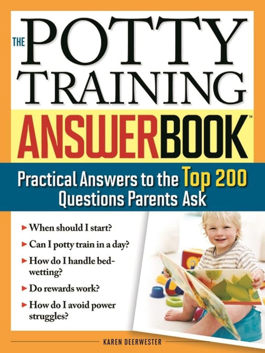 The Potty Training Answer Book: Practical Answers to the Top 200 Questions Parents Ask (Parenting Answer Book)
