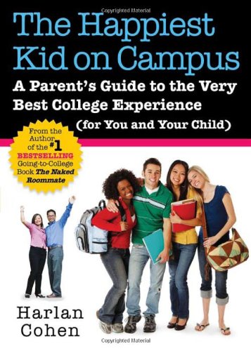 The Happiest Kid on Campus: A Parent's Guide to the Very Best College Experience (For You and Your Child)
