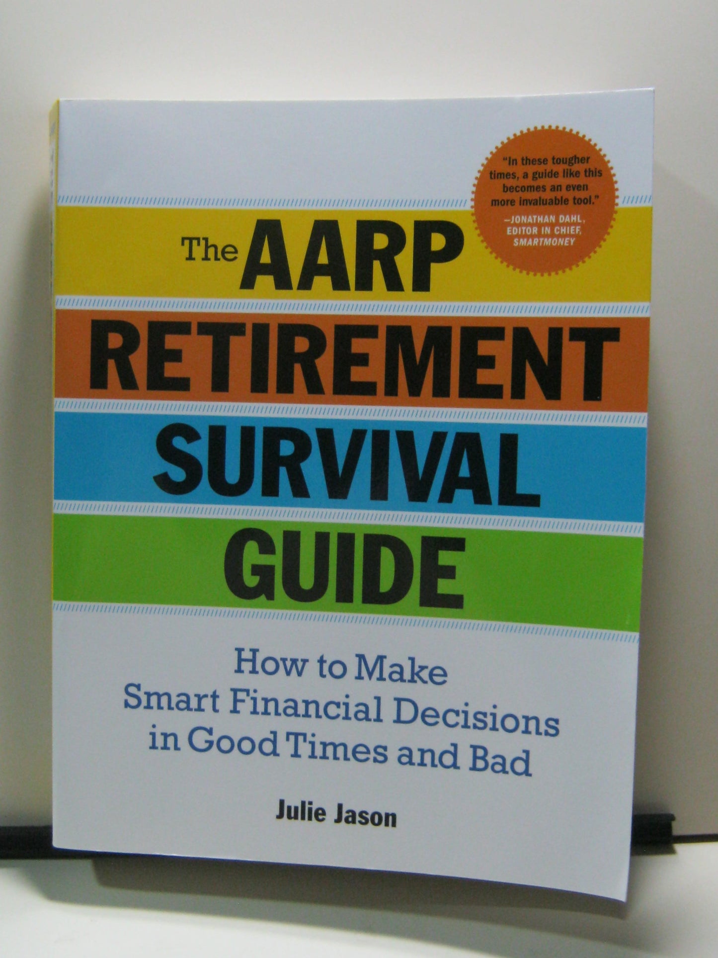 The AARP® Retirement Survival Guide: How to Make Smart Financial Decisions in Good Times and Bad