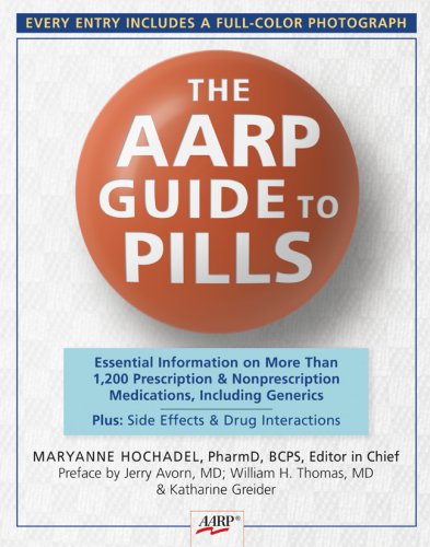The AARP Guide to Pills: Essential Information on More Than 1,200 Prescription & Nonprescription Medications, Including Generics, Side Effects & Drug Interactions