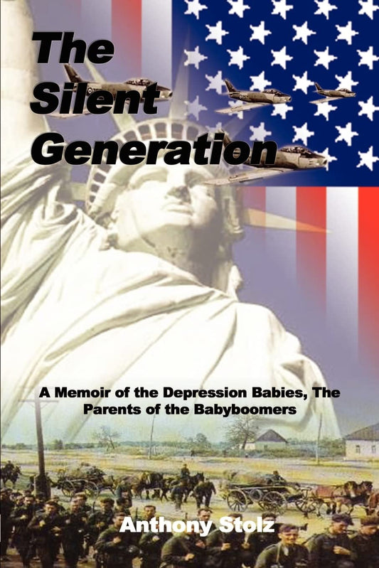 The Silent Generation: A Memoir of the Depression Babies, the Parents of the Babyboomers