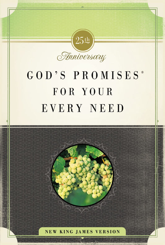 God's Promises for Your Every Need, NKJV, 25th Anniversary Edition: A Treasury of Scripture for Life