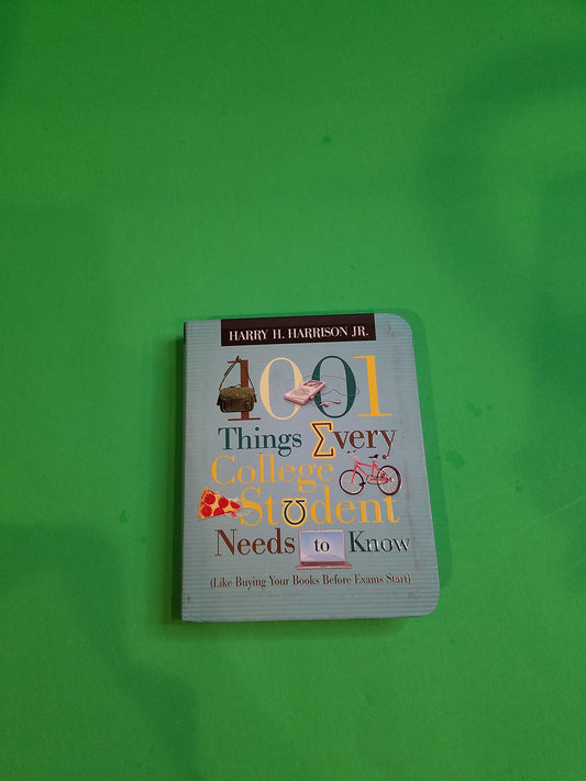 1001 Things Every College Student Needs to Know: Like Buying Your Books Before Exams Start