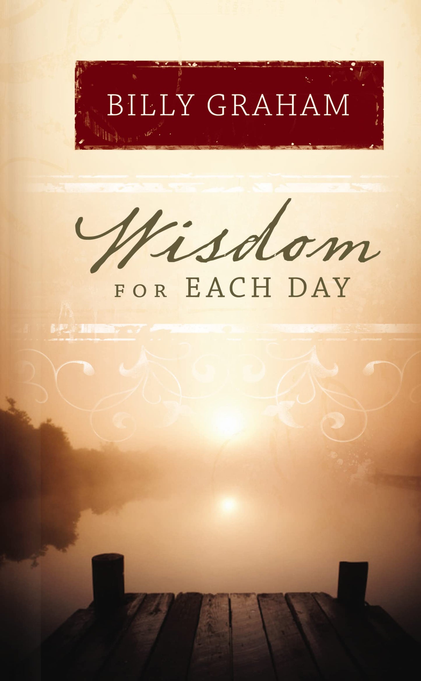 Wisdom for Each Day: Daily Devotions to Guide Your Life and Grow Your Faith (A 365-Day Devotional)