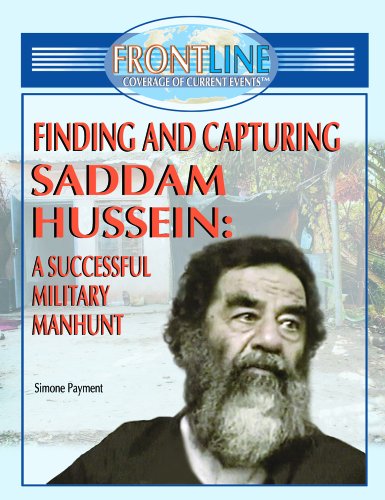 Finding and Capturing Saddam Hussein: A Successful Military Manhunt (FRONTLINE COVERAGE OF CURRENT EVENTS)