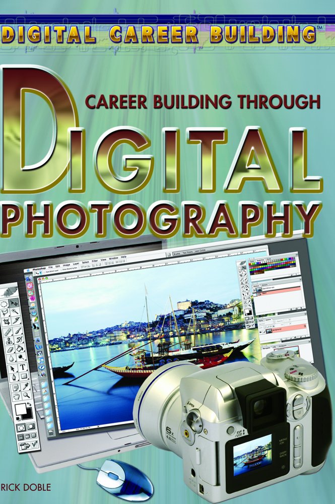Career Building Through Digital Photography (Digital Career Building)