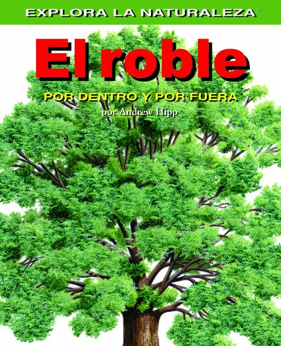 Roble/oak Tree: Por Dentro Y Por Fuera / Inside And Out (Explora la Naturaleza) (Spanish Edition)