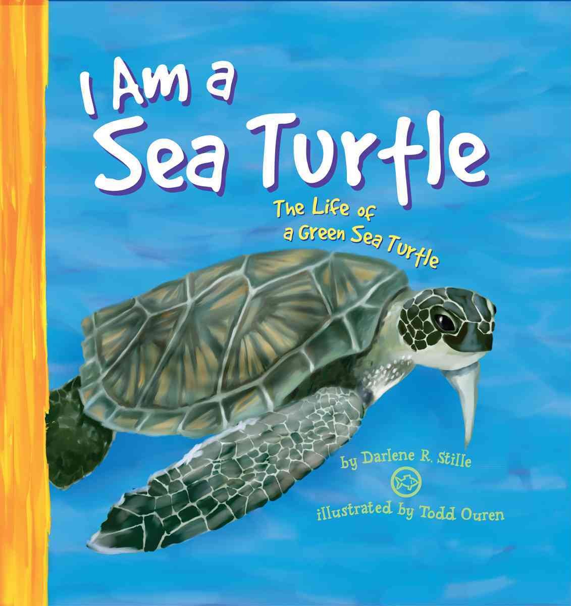 I Am a Sea Turtle: The Life of a Green Sea Turtle (I Live in the Ocean)